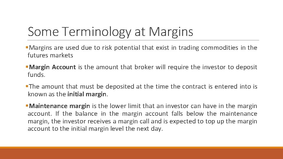 Some Terminology at Margins §Margins are used due to risk potential that exist in Some Terminology at Margins §Margins are used due to risk potential that exist in