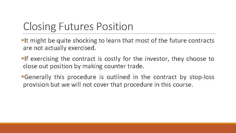 Closing Futures Position §It might be quite shocking to learn that most of the Closing Futures Position §It might be quite shocking to learn that most of the
