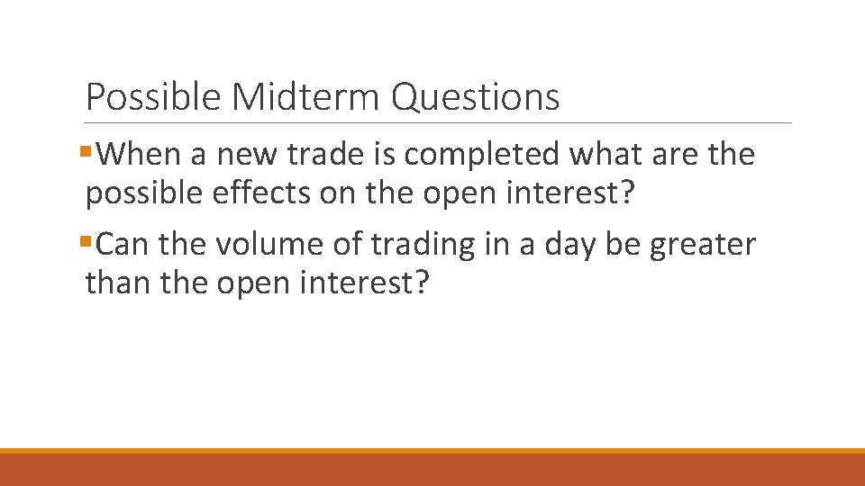 Possible Midterm Questions §When a new trade is completed what are the possible effects Possible Midterm Questions §When a new trade is completed what are the possible effects