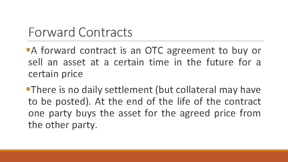 Forward Contracts §A forward contract is an OTC agreement to buy or sell an Forward Contracts §A forward contract is an OTC agreement to buy or sell an