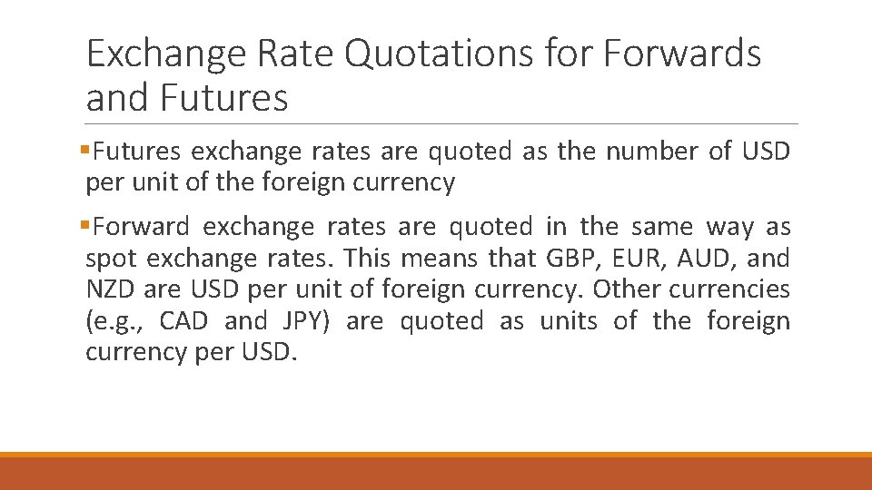 Exchange Rate Quotations for Forwards and Futures §Futures exchange rates are quoted as the Exchange Rate Quotations for Forwards and Futures §Futures exchange rates are quoted as the