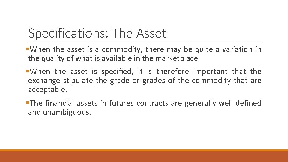 Specifications: The Asset §When the asset is a commodity, there may be quite a Specifications: The Asset §When the asset is a commodity, there may be quite a