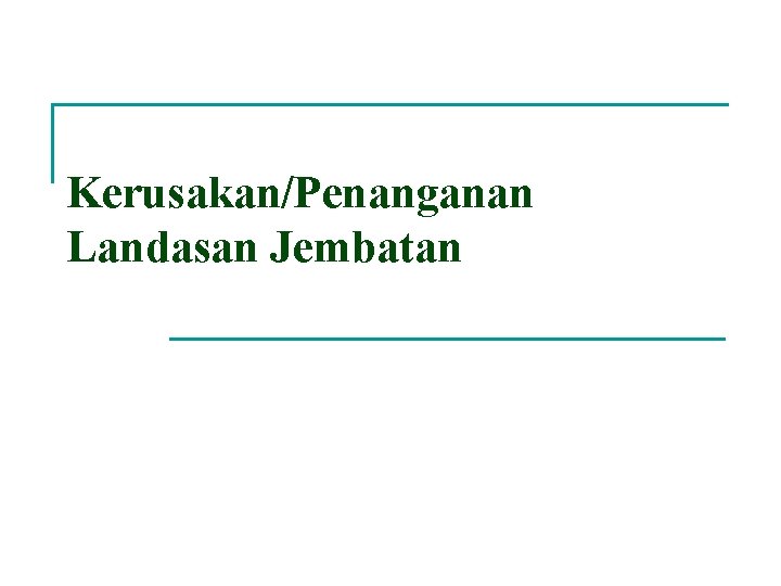 Kerusakan/Penanganan Landasan Jembatan 