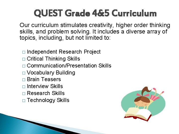 QUEST Grade 4&5 Curriculum Our curriculum stimulates creativity, higher order thinking skills, and problem QUEST Grade 4&5 Curriculum Our curriculum stimulates creativity, higher order thinking skills, and problem
