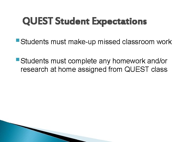 QUEST Student Expectations § Students must make-up missed classroom work § Students must complete QUEST Student Expectations § Students must make-up missed classroom work § Students must complete