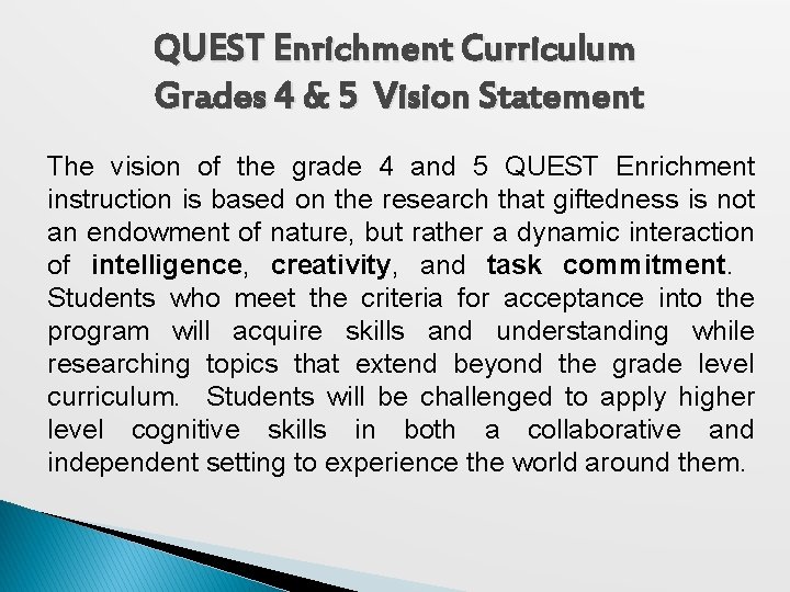 QUEST Enrichment Curriculum Grades 4 & 5 Vision Statement The vision of the grade QUEST Enrichment Curriculum Grades 4 & 5 Vision Statement The vision of the grade