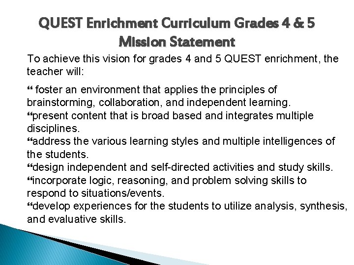 QUEST Enrichment Curriculum Grades 4 & 5 Mission Statement To achieve this vision for QUEST Enrichment Curriculum Grades 4 & 5 Mission Statement To achieve this vision for