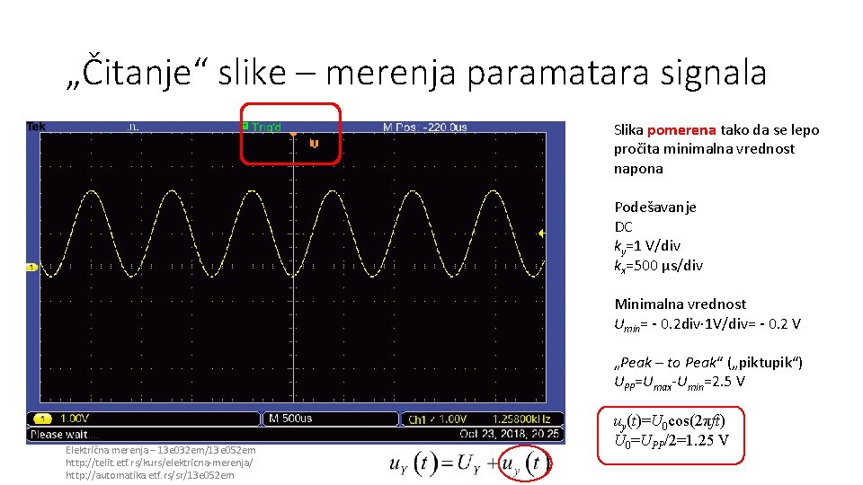 „Čitanje“ slike – merenja paramatara signala Slika pomerena tako da se lepo pročita minimalna „Čitanje“ slike – merenja paramatara signala Slika pomerena tako da se lepo pročita minimalna