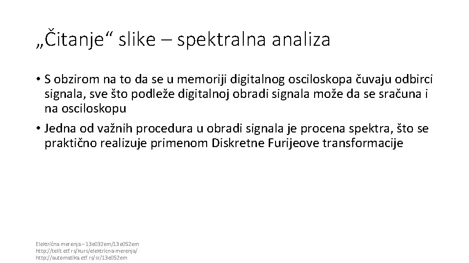 „Čitanje“ slike – spektralna analiza • S obzirom na to da se u memoriji „Čitanje“ slike – spektralna analiza • S obzirom na to da se u memoriji