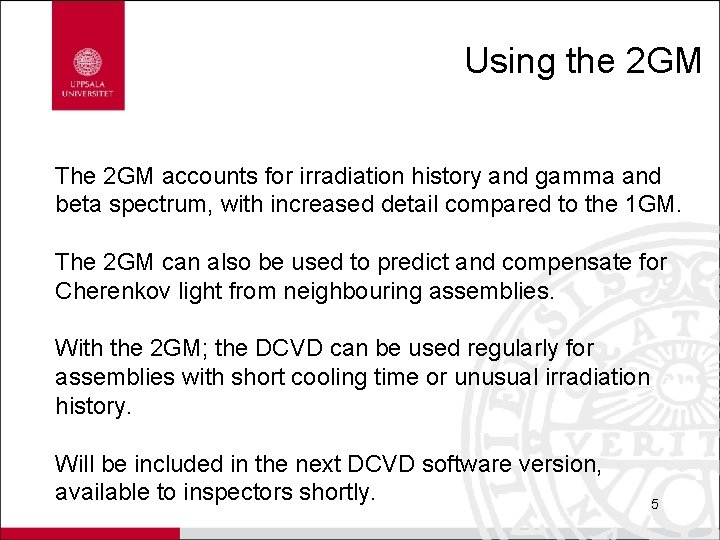Using the 2 GM The 2 GM accounts for irradiation history and gamma and