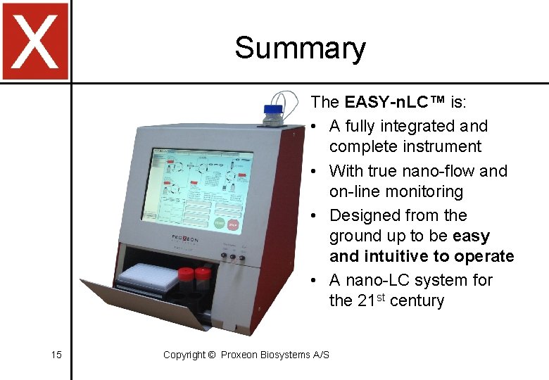 Summary The EASY-n. LC™ is: • A fully integrated and complete instrument • With