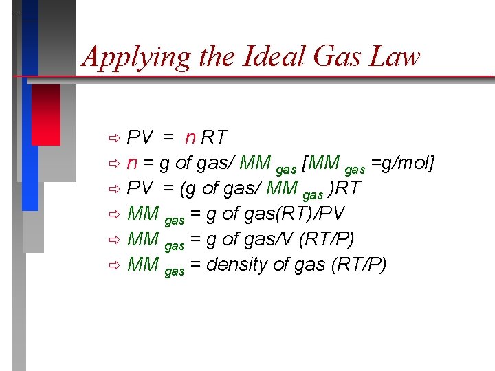 Applying the Ideal Gas Law PV = n RT ð n = g of