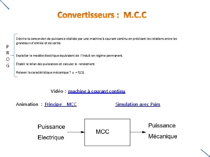 P R O G Décrire la conversion de puissance réalisée par une machine à P R O G Décrire la conversion de puissance réalisée par une machine à