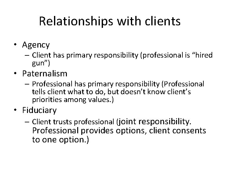 Relationships with clients • Agency – Client has primary responsibility (professional is “hired gun”)