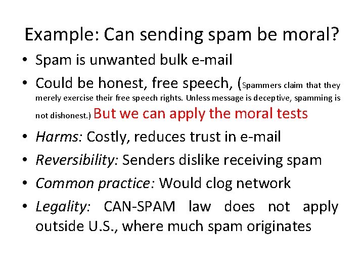 Example: Can sending spam be moral? • Spam is unwanted bulk e-mail • Could