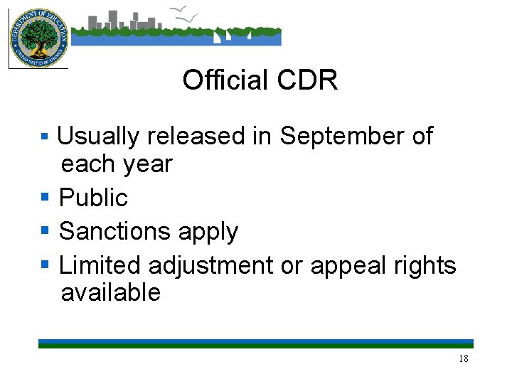 Official CDR § Usually released in September of each year § Public § Sanctions