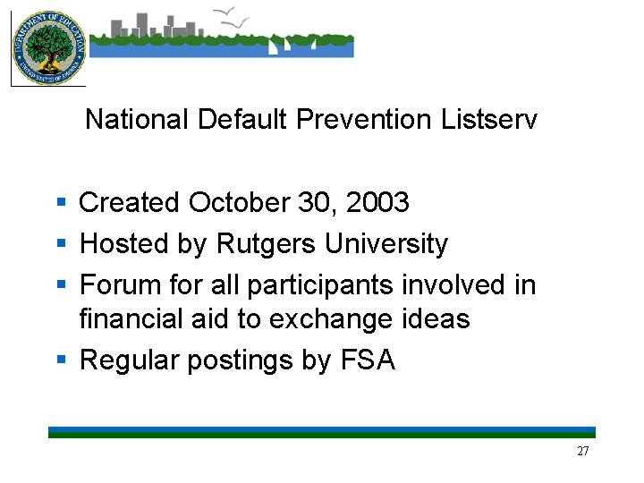 National Default Prevention Listserv § Created October 30, 2003 § Hosted by Rutgers University