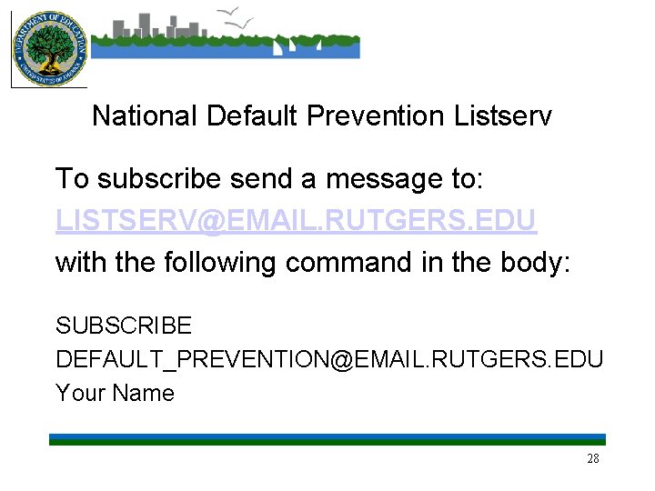 National Default Prevention Listserv To subscribe send a message to: LISTSERV@EMAIL. RUTGERS. EDU with