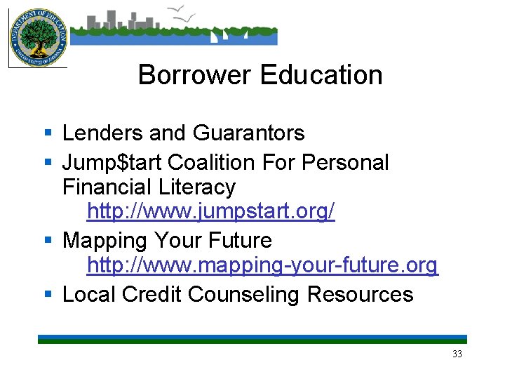 Borrower Education § Lenders and Guarantors § Jump$tart Coalition For Personal Financial Literacy http: