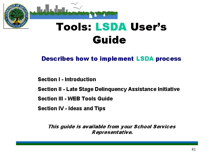 Tools: LSDA User’s Guide Describes how to implement LSDA process Section I - Introduction