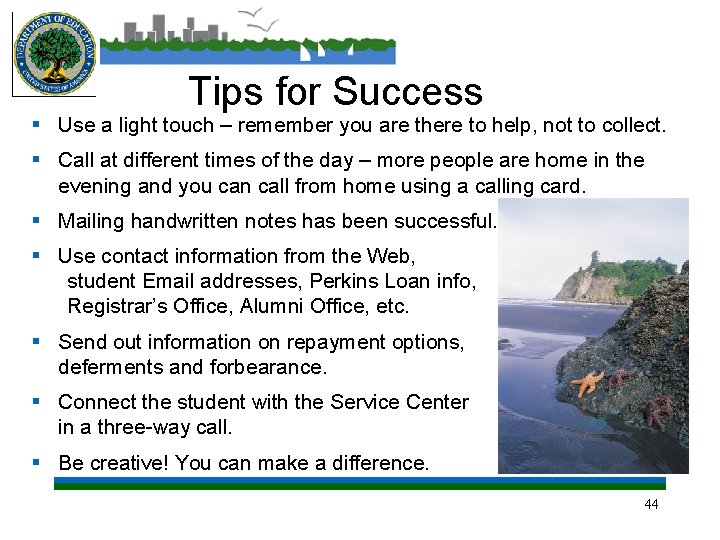 Tips for Success § Use a light touch – remember you are there to