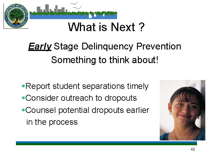 What is Next ? Early Stage Delinquency Prevention Something to think about! §Report student
