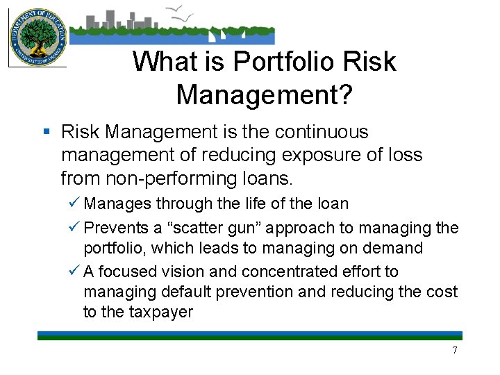 What is Portfolio Risk Management? § Risk Management is the continuous management of reducing