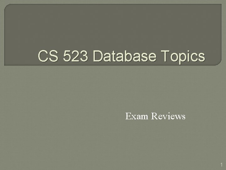 CS 523 Database Topics Exam Reviews 1 