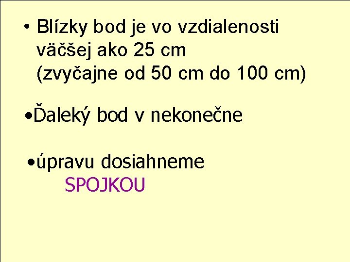  • Blízky bod je vo vzdialenosti väčšej ako 25 cm (zvyčajne od 50