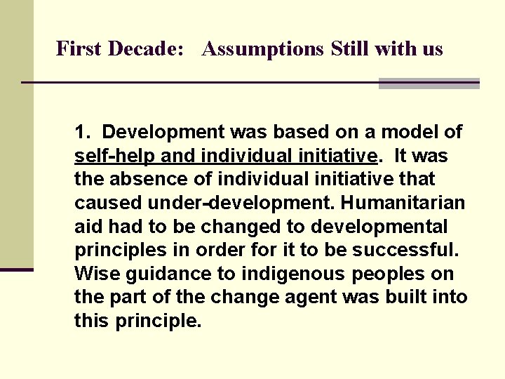 First Decade: Assumptions Still with us 1. Development was based on a model of