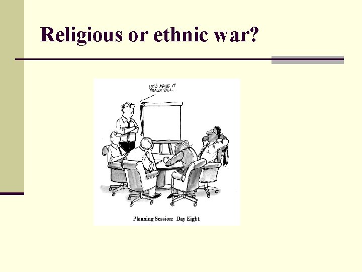 Religious or ethnic war? 