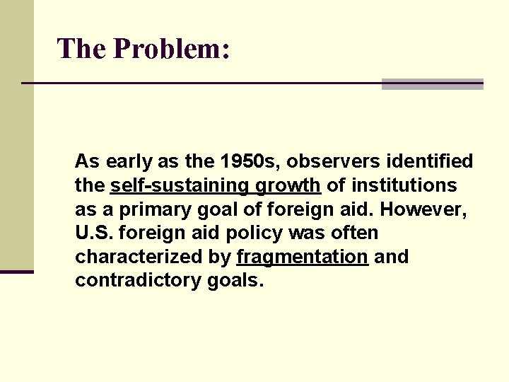 The Problem: As early as the 1950 s, observers identified the self-sustaining growth of