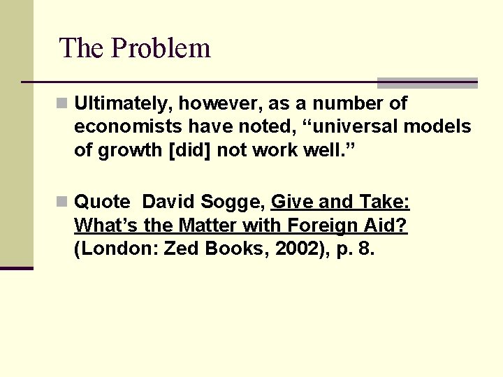 The Problem n Ultimately, however, as a number of economists have noted, “universal models