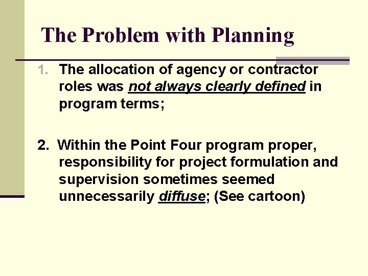 The Problem with Planning 1. The allocation of agency or contractor roles was not