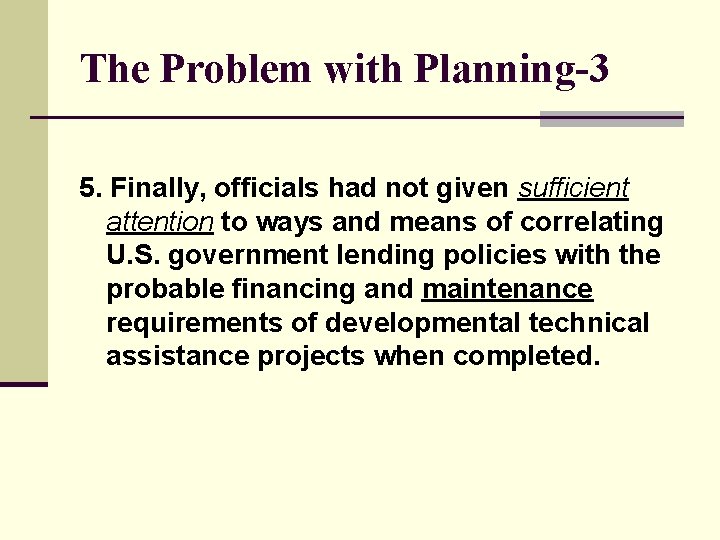 The Problem with Planning-3 5. Finally, officials had not given sufficient attention to ways
