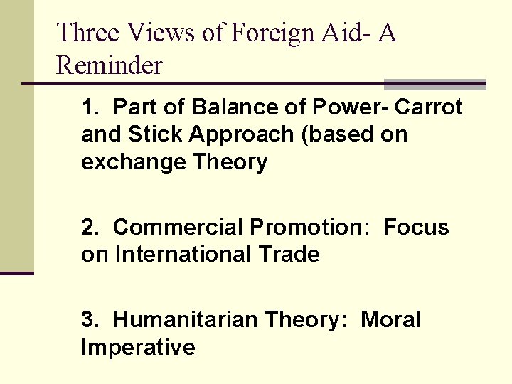 Three Views of Foreign Aid- A Reminder 1. Part of Balance of Power- Carrot