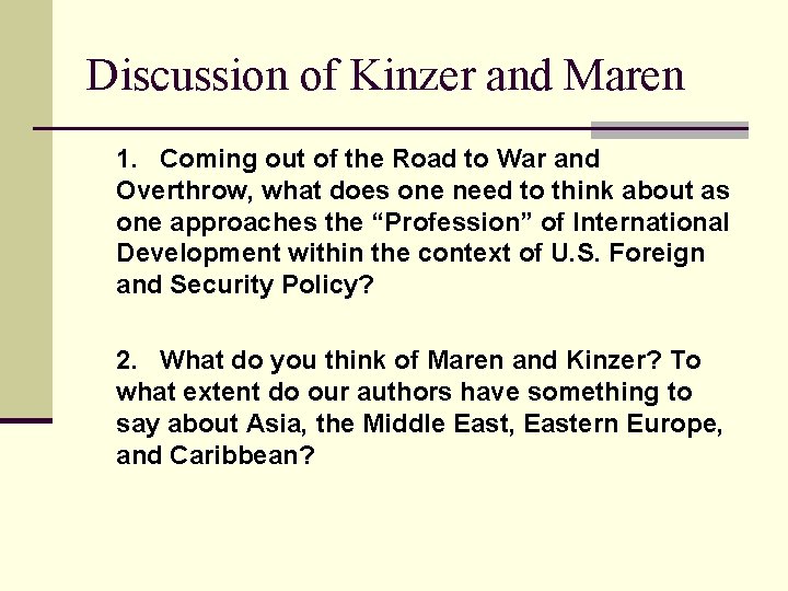 Discussion of Kinzer and Maren 1. Coming out of the Road to War and