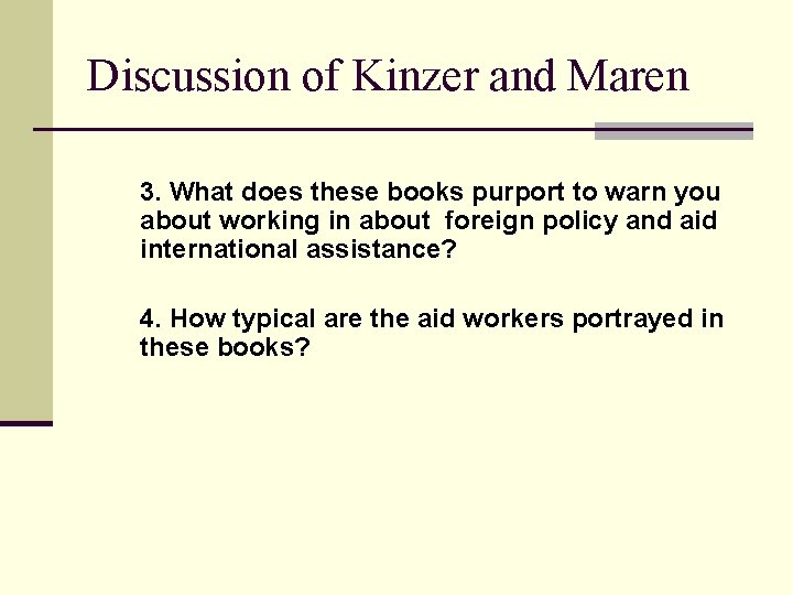 Discussion of Kinzer and Maren 3. What does these books purport to warn you