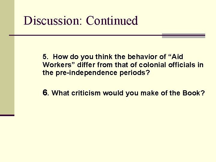 Discussion: Continued 5. How do you think the behavior of “Aid Workers” differ from