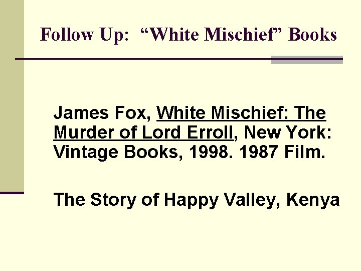 Follow Up: “White Mischief” Books James Fox, White Mischief: The Murder of Lord Erroll,