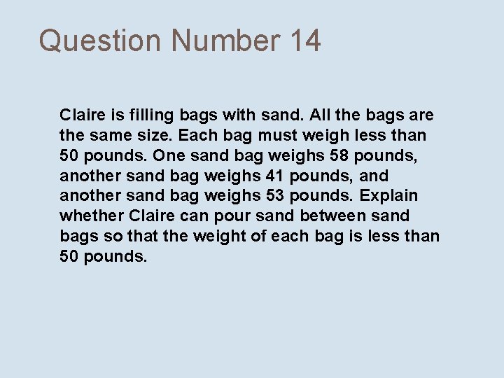 Question Number 14 Claire is filling bags with sand. All the bags are the