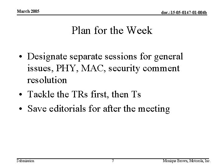 March 2005 doc. : 15 -05 -0147 -01 -004 b Plan for the Week