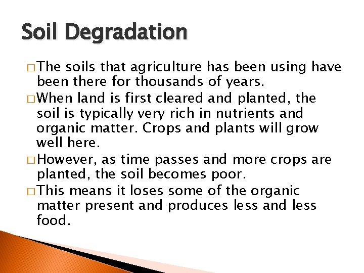 Soil Degradation � The soils that agriculture has been using have been there for