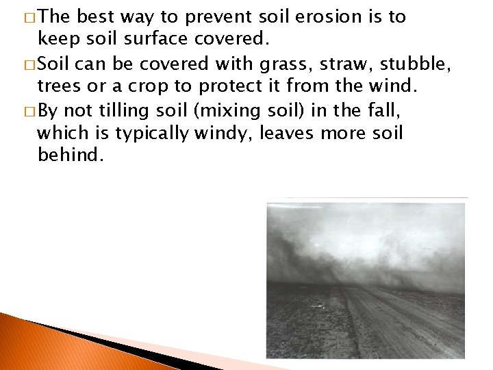 � The best way to prevent soil erosion is to keep soil surface covered.