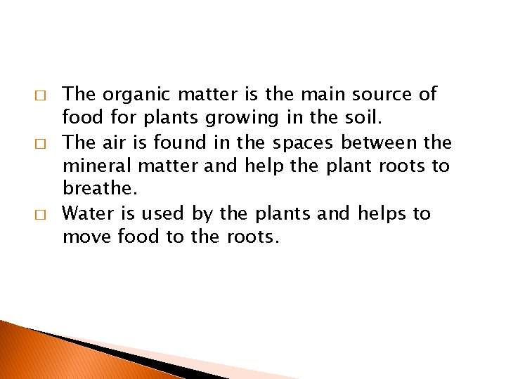 � � � The organic matter is the main source of food for plants
