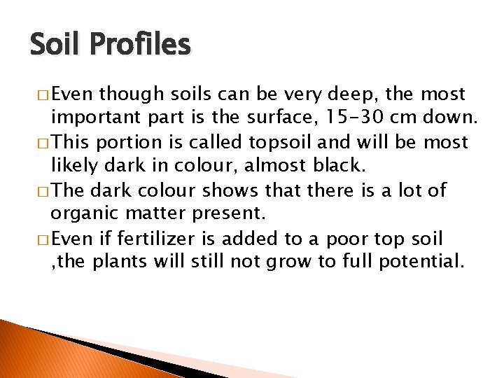 Soil Profiles � Even though soils can be very deep, the most important part