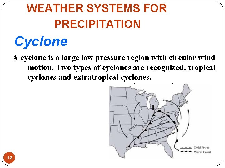 WEATHER SYSTEMS FOR PRECIPITATION Cyclone A cyclone is a large low pressure region with