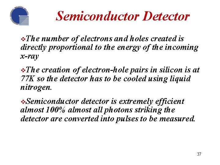 Semiconductor Detector v. The number of electrons and holes created is directly proportional to Semiconductor Detector v. The number of electrons and holes created is directly proportional to