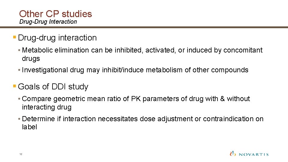 Other CP studies Drug-Drug Interaction § Drug-drug interaction • Metabolic elimination can be inhibited,