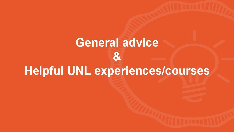 General advice & Helpful UNL experiences/courses 